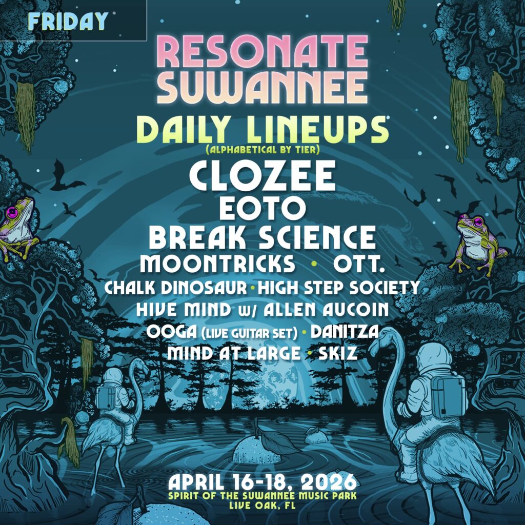 FRIDAY DAILY LINEUPS (ALPHABETICAL BY TIER) CLOZEE, EOTO, BREAK SCIENCE, MOONTRICKS, OTT., CHALK DINOSAUR, HIGH STEP SOCIETY, HIVE MIND W/ ALLEN AUCOIN, OOGA (LIVE GUITAR SET), DANITZA, MIND AT LARGE, SKIZ APRIL 16-18, 2026 at SPIRIT OF THE SUWANNEE MUSIC PARK IN LIVE OAK, FL.