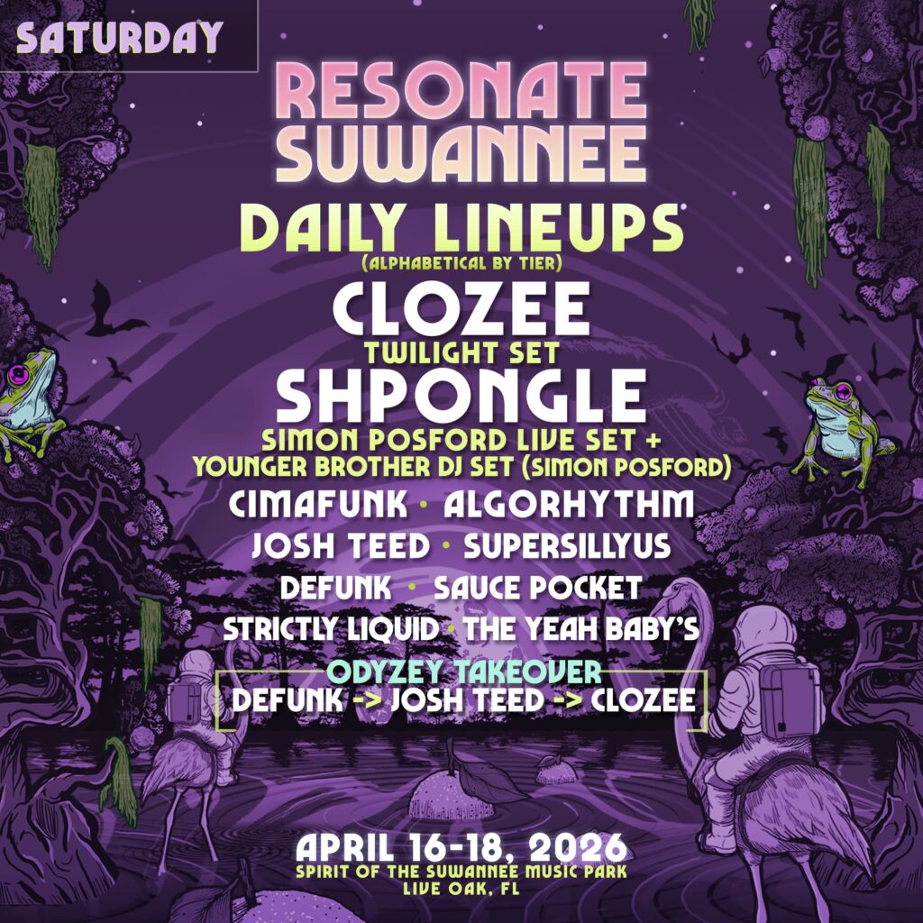 SATURDAY DAILY LINEUPS (ALPHABETICAL BY TIER) CLOZEE and Twilight Set by SHPONGLE. Simon Posford Live Set + Younger Brother DJ Set (Simon Posford). CIMAFUNK, ALGORHYTHM, JOSH TEED, SUPERSILLYUS, DEFUNK, SAUCE POCKET, STRICTLY LIQUID, THE YEAH BABY'S. Odyzey Takeover with DEFUNK -> JOSH TEED -> CLOZEE. APRIL 16-18, 2026 at SPIRIT OF THE SUWANNEE MUSIC PARK IN LIVE OAK, FL.